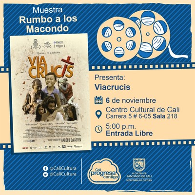 "Rumbo a los  Macondo 2018  Pel&iacute;cula: V&iacute;a Crucis de Harold Devasten A&ntilde;o: 2016  Duraci&oacute;n: 97 minutos Colombia" Sala 218 &ndash; Centro Cultural de Cali