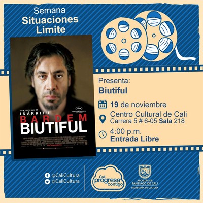 "Situaciones l&iacute;mite Pel&iacute;cula: Biutiful de Alejandro Gonz&aacute;lez I&ntilde;&aacute;rritu A&ntilde;o: 2010 Duraci&oacute;n: 145 minutos M&eacute;xico"- Sala 218 &ndash; Centro Cultural de Cali