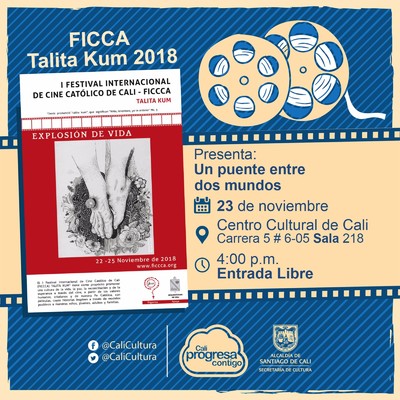 "FICCA Talita Kum 2018 Pel&iacute;cula: Un puente entre dos mundos de Pascal G&eacute;linas  A&ntilde;o: 2007 Duraci&oacute;n: 51 minutos Canad&aacute;" - Sala 218 &ndash; Centro Cultural de Cali