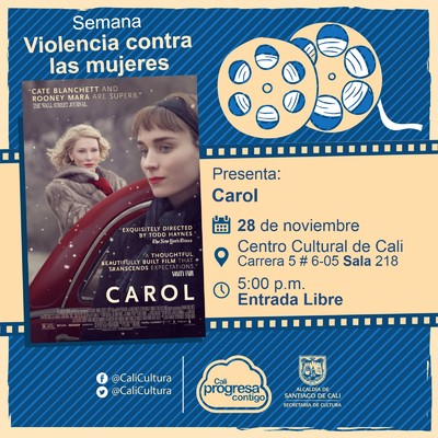 "Semana Violencia contra las mujeres Pel&iacute;cula: Carol de Todd Haynes A&ntilde;o: 2015 Duraci&oacute;n: 118 minutos Reino Unido" - Sala 218 &ndash; Centro Cultural de Cali
