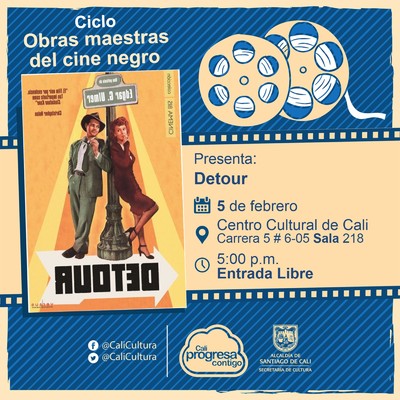 "Ciclo  Obras maestras del cine negro Pel&iacute;cula:Detour de Edgar G. Ulmer A&ntilde;o: 1945 Duraci&oacute;n: 68 minutos Pa&iacute;s:Estados Unidos" - Sala 218 &ndash; Centro Cultural de Cali