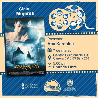 "Ciclo  Mujeres Pel&iacute;cula:Ana Karenina de Bernard Rose A&ntilde;o: 1997 Duraci&oacute;n: 110 minutos Pa&iacute;s:Estados Unidos" - Sala 218 &ndash; Centro Cultural de Cali