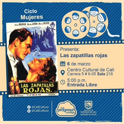 "Ciclo  Mujeres Pel&iacute;cula:Las zapatillas rojas de Michael Powell  A&ntilde;o: 1948 Duraci&oacute;n: 133 minutos Pa&iacute;s:Reino Unido" - Sala 218 &ndash; Centro Cultural de Cali
