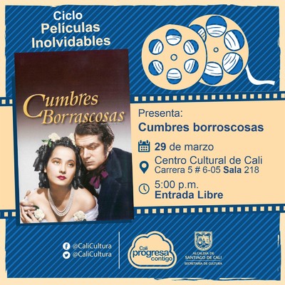 "Ciclo  Pel&iacute;culas inolvidables  Pel&iacute;cula: Cumbres borroscosas de William Wyler   A&ntilde;o: 1939 Duraci&oacute;n: 103 minutos Estados Unidos " - Sala 218 &ndash; Centro Cultural de Cali
