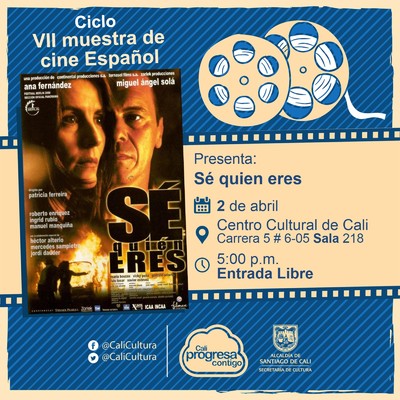 " VII Muestra de cine Espa&ntilde;ol Pel&iacute;cula: S&eacute; qui&eacute;n eres de Patricia Ferreira A&ntilde;o: 2000 Duraci&oacute;n: 100 minutos Pa&iacute;s:Espa&ntilde;a" - Sala 218 &ndash; Centro Cultural de Cali