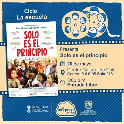 "Ciclo La escuela Pel&iacute;cula: Solo es el principio de pierre Barougier  A&ntilde;o: 2010 Duraci&oacute;n: 102 minutos Francia" - Sala 218 &ndash; Centro Cultural de Cali