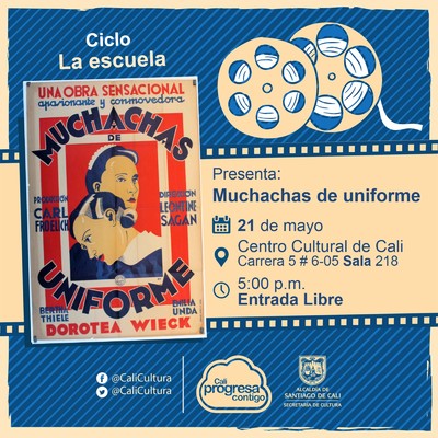"Ciclo La escuela Pel&iacute;cula: Muchachas de uniforme de Leontine Sagan A&ntilde;o: 1931 Duraci&oacute;n: 88 minutos Alemania" - Sala 218 &ndash; Centro Cultural de Cali
