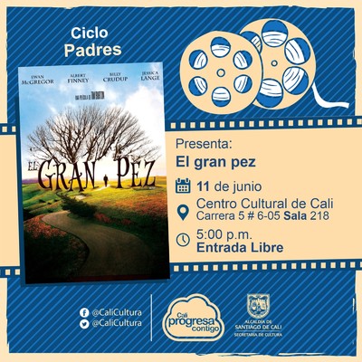 "Ciclo Padres   Pel&iacute;cula: El gran pez de Tim Burto A&ntilde;o: 2003 Duraci&oacute;n: 125 minutos Estados Unidos" - Sala 218 &ndash; Centro Cultural de Cali