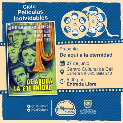 "Ciclo Pel&iacute;culas Inolvidables  Pel&iacute;cula: De aqu&iacute; a la eternidad de Fred Zinnemann A&ntilde;o: 1953 Duraci&oacute;n: 118 minutos Estados Unidos" - Sala 218 &ndash; Centro Cultural de Cali