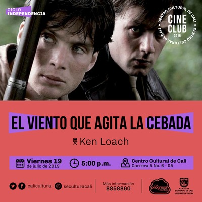 "Ciclo Independencia Pel&iacute;cula: El viento que agita la cebada de Ken Loach A&ntilde;o:2006 Duraci&oacute;n: 120 minutos Irlanda" - Sala 218 &ndash; Centro Cultural de Cali