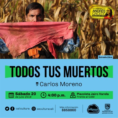 TODOS TUS MUERTOS Director Carlos Moreno Colombia, 2011 / 88 minutos - Cine Foro - Plazoleta Jairo Varela