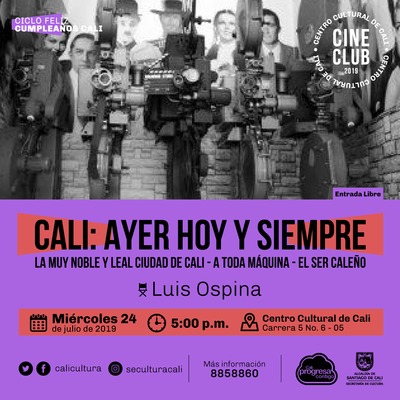 "Ciclo Feliz cumplea&ntilde;os Cali Pel&iacute;cula: Cali, ayer, hoy y ma&ntilde;ana A&ntilde;o: 1995 Duraci&oacute;n:  75 minutos Colombia" - Sala 218 &ndash; Centro Cultural de Cali