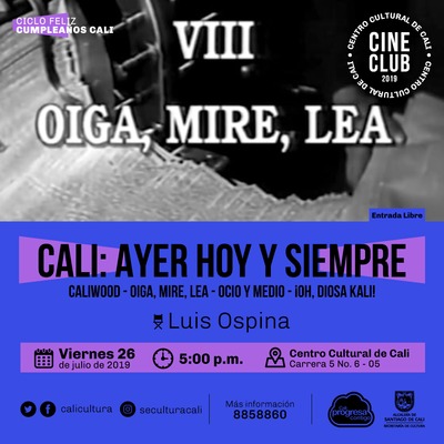 "Ciclo Feliz cumplea&ntilde;os Cali Pel&iacute;cula: Cali, ayer, hoy y ma&ntilde;ana A&ntilde;o: 1995 Duraci&oacute;n: 100 minutos Colombia" - Sala 218 &ndash; Centro Cultural de Cali