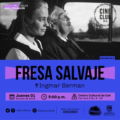 "Ciclo Pel&iacute;culas Inolvidables  Pel&iacute;cula: Fresa Salvaje de Ingmar Berman A&ntilde;o: 1957 Duraci&oacute;n: 91 minutos Suecia " - Sala 218 &ndash; Centro Cultural de Cali