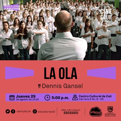 "Ciclo Vida y pol&iacute;tica Pel&iacute;cula: La Ola de Dennis Gansel A&ntilde;o: 1995 Duraci&oacute;n: 107  minutos Alemania" - Sala 218 &ndash; Centro Cultural de Cali