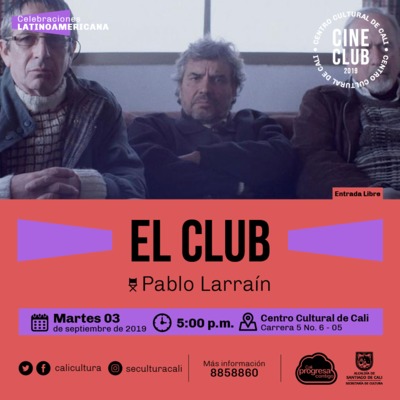 "Ciclo celebraciones latinoamericanas Brasil, Chile y Mexico  Pel&iacute;cula:El Club de pablo Larra&iacute;n A&ntilde;o: 2015 Duraci&oacute;n: 98 minutos Chile" - Sala 218 &ndash; Centro Cultural de Cali