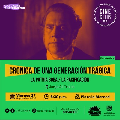 "Ciclo Cine y Patrimonio Pel&iacute;cula: CRONICA DE UNA GENERACI&Oacute;N TR&Aacute;GICA:  - LA PATRIA BOBA - LA PACIFICACI&Oacute;N Jorge Al&iacute; Triana   A&ntilde;o: 1993 Duraci&oacute;n: 100 minuto Colombia" - Plazoleta la merced
