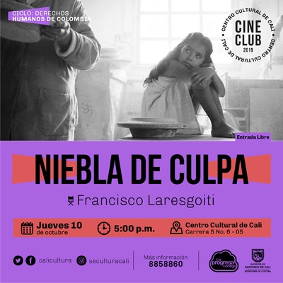 "Ciclo de los derechoc Humanos de Cultura Pelicula: Niebla de culpa de Francisco Laresgoiti A&ntilde;o: 2018 Duraci&oacute;n: 72 minutos  Mexico" Sala 218 &ndash; Centro Cultural de Cali