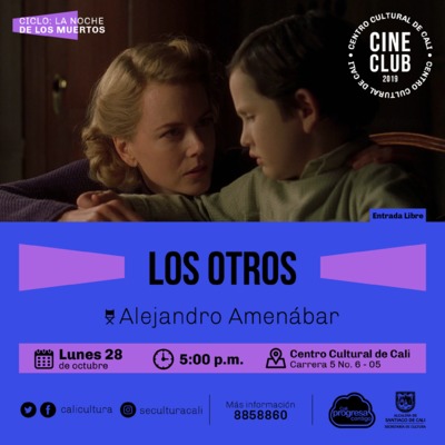 "Ciclo La noche de los muertos Pelicula: Los otros de Alejandro Amen&aacute;bar A&ntilde;o: 2001 Duraci&oacute;n: 104 minutos Espa&ntilde;a" Sala 218 &ndash; Centro Cultural de Cali