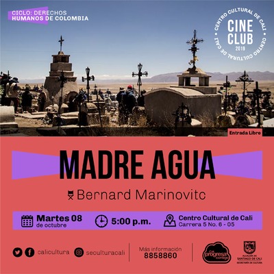 "Ciclo de los derechoc Humanos de Cultura Pelicula: Madre agua de Bernard Marinovitc A&ntilde;o: 2018 Duraci&oacute;n: 70 minutos Balivia"  Sala 218 &ndash; Centro Cultural de Cali