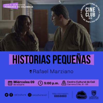 "Ciclo de los derechoc Humanos de Cultura Pelicula: Historias peque&ntilde;as  de Rafael Marziano A&ntilde;o: 2019 Duraci&oacute;n: 93 minutos Venezuela" Sala 218 &ndash; Centro Cultural de Cali