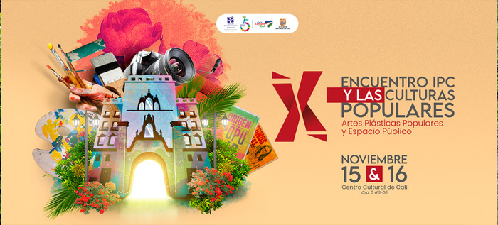 Ya llega el X Encuentro IPC y las Culturas Populares:  Artes pl&aacute;sticas populares y Espacio p&uacute;blico