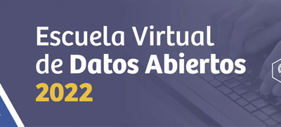 Escuela Virtual de Datos Abiertos 2022, dirigida a la ciudadan&iacute;a