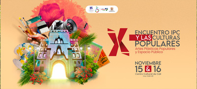 Ya llega el X Encuentro IPC y las Culturas Populares:  Artes pl&aacute;sticas populares y Espacio p&uacute;blico