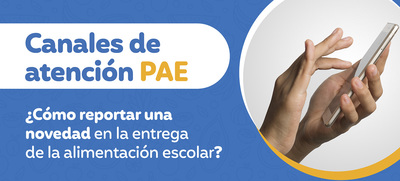&iquest;Ya conoces los canales de comunicaci&oacute;n para reportar novedades del PAE?
