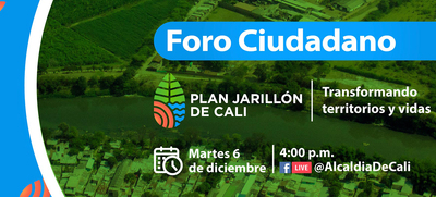 Foro ciudadano: Plan Jarill&oacute;n de Cali transformando territorios y vidas