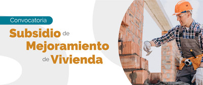 Convocatoria Subsidio para Mejoramiento de Vivienda 2023  &iexcl;Post&uacute;late Aqu&iacute;!