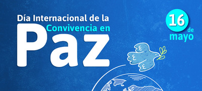 D&iacute;a Internacional de la Convivencia en Paz, un proceso importante para el desarrollo sostenible
