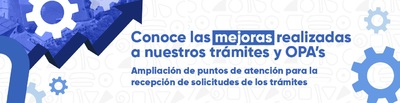 Conoce las mejoras realizadas a nuestros tr&aacute;mites y OPA&acute;s