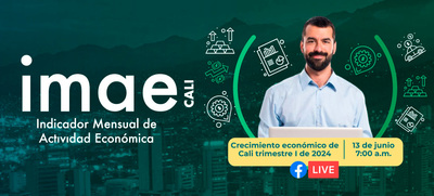 Socializaci&oacute;n del IMAE: conozca el comportamiento del crecimiento econ&oacute;mico de  Cali en el primer trimestre de 2024