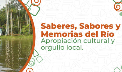 Saberes, Sabores y Memorias del R&iacute;o: donde la cultura y la memoria se encuentran