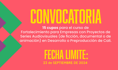 Participa en la convocatoria:  Fortalecimiento para empresas con proyectos de series audiovisuales en desarrollo o preproducci&oacute;n en Cali 2024
