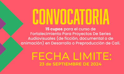 Ahora las duplas director y productor podr&aacute;n participar en la convocatoria: Fortalecimiento para empresas y personas naturales con proyectos de series audiovisuales en desarrollo o preproducci&oacute;n en Cali 2024