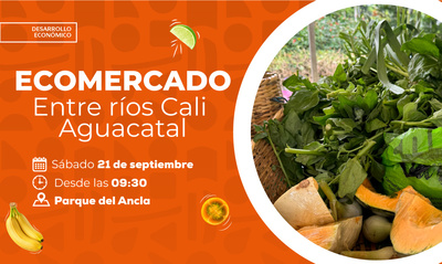 Cale&ntilde;os, te invitamos a participar en el Ecomercado &lsquo;Entre r&iacute;os Cali -  Aguacatal&rsquo;