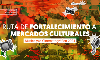 Participa en la convocatoria: Ruta de Fortalecimiento a Mercados Culturales &ndash; M&uacute;sica, Audiovisual y/o Cinematogr&aacute;fico 2024