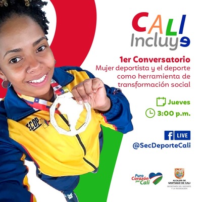 Cali Incluye  Conversatorio: mujer deportista y el deporte como herramienta de transformaci&oacute;n social