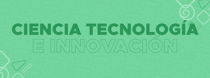 Ciencia, Tecnolog&iacute;a e Innovaci&oacute;n
