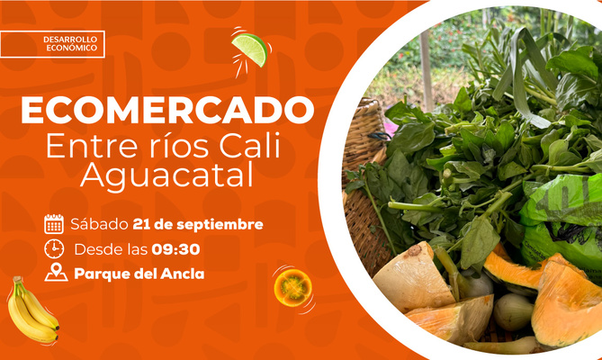 Cale&ntilde;os, te invitamos a participar en el Ecomercado &lsquo;Entre r&iacute;os Cali -  Aguacatal&rsquo;