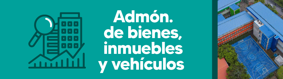 Administración de bienes, inmuebles y vehículos