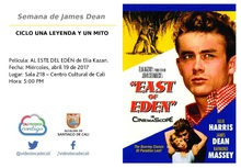 Semana del James Dean  CICLO UNA LEYENDA Y UN MITO  Pel&iacute;cula: AL ESTE DEL ED&Eacute;N de Elia Kazan.  Fecha: Mi&eacute;rcoles, abril 19 de 2017 Lugar: Sala 218 &ndash; Centro Cultural de Cali Hora: 5:00 PM
