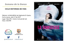 Semana de la Danza  CICLO HISTORIAS DE VIDA  Pel&iacute;cula: LA BAILARINA de St&eacute;phanie Di Giusto. Fecha: Jueves, abril 27 de 2017 Lugar: Sala 218 &ndash; Centro Cultural de Cali Hora: 5:00 PM