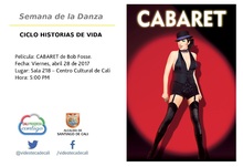 Semana de la Danza  CICLO HISTORIAS DE VIDA  Pel&iacute;cula: CABARET de Bob Fosse. Fecha: Viernes, abril 28 de 2017 Lugar: Sala 218 &ndash; Centro Cultural de Cali Hora: 5:00 PM