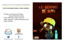Semana de la Participaci&oacute;n Ciudadana  CICLO ACCIONES PARA EL BIEN COM&Uacute;N Pel&iacute;cula: Las Aventuras de Nuku de Jairo Eduardo Carrillo Fecha: Mi&eacute;rcoles, mayo 3 de 2017 Lugar: Sala 218 &ndash; Centro Cultural de 