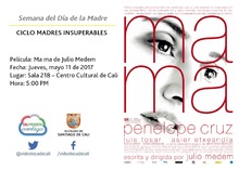 Semana del D&iacute;a de la Madre  CICLO MADRES INSUPERABLES Pel&iacute;cula: Ma ma de Julio Medem Fecha: Jueves, mayo 11 de 2017 Lugar: Sala 218 &ndash; Centro Cultural de Cali Hora: 5:00 PM