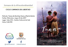 Semana de la Afrocolombianidad  CICLO CAMINOS DE LIBERTAD  Pel&iacute;cula: Tanna de Bentley Dean y Martin Butler Fecha: Mi&eacute;rcoles, mayo 24 de 2017 Lugar: Sala 218 &ndash; Centro Cultural de Cali Hora: 5:00 PM
