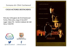 Semana de Clint Eastwood  CICLO ACTORES DESTACADOS Pel&iacute;cula: Unforgiven de Clint Eastwood Fecha: Mi&eacute;rcoles, mayo 31 de 2017 Lugar: Sala 218 &ndash; Centro Cultural de Cali Hora: 5:00 PM